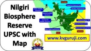 Nilgiri Biosphere Reserve Map UPSC GK, Protected Areas, Geography, Flora and Fauna